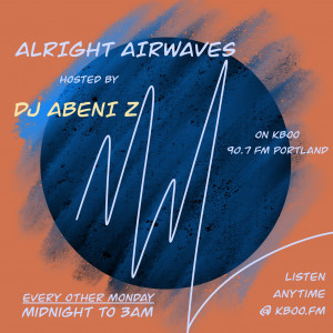 Alright Airwaves 12am to 3am Mondays Alright Airwaves