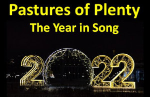 Pastures of Plenty 010423 2022: The Year in Song Pastures of Plenty 010423 2022: The Year in Song