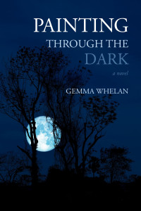 Cover of "Painting Through the Dark" by Gemma Whelan Cover of "Painting Through the Dark" by Gemma Whelan