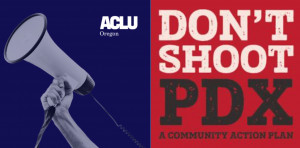 hand with megaphone ACLU OR and Don't Shoot PDX logo