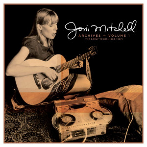 Joni Mitchell Archives Volume 1: The Early Years (1963-1967) Joni Mitchell Archives Volume 1: The Early Years (1963-1967)